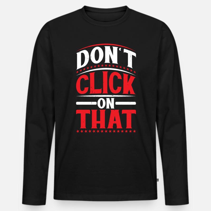 Don't Click On That 6 - Männer Premium Bio Langarmshirt - Schwarz