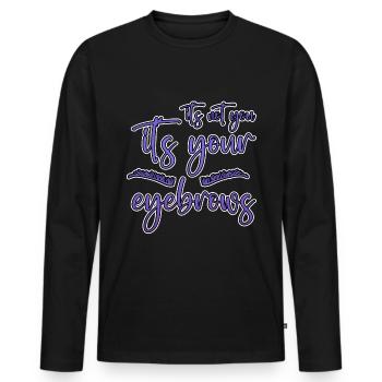 Ce n’est pas toi, c’est tes sourcils 2 - T-shirt manches longues Premium bio Homme - noir - Devant - Nico (187cm)