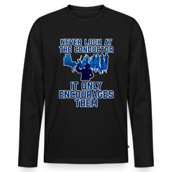 Never Look At The Conductor It Encourages Them 2 - Men's Premium Organic Long Sleeve Shirt - black - Front - Nico (187cm)