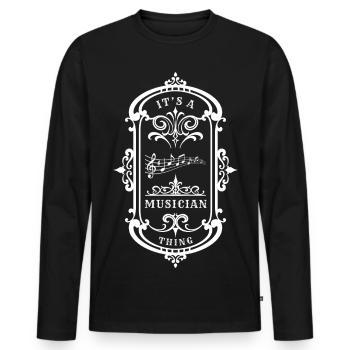  Musician Quote A Musician Thing - Men's Premium Organic Long Sleeve Shirt - black - Front - Nico (187cm)