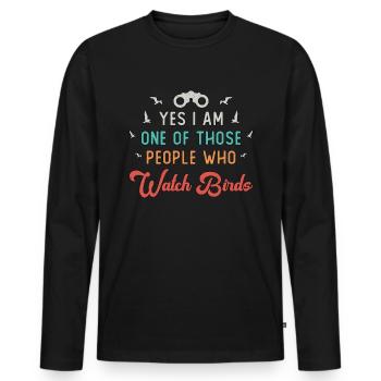 Birdwatching Those People Who Watch Birds Watcher - Männer Premium Bio Langarmshirt - Schwarz - Vorne - Nico (187cm)