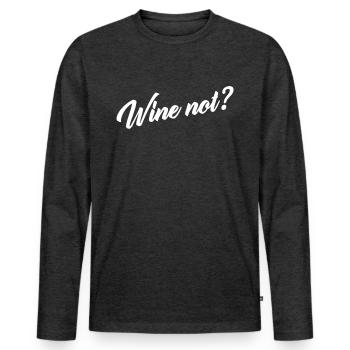 Wine Not Red Wine White Wine Tasting Gift Wine - Men's Premium Organic Long Sleeve Shirt - heather anthracite - Front - Nico (187cm)