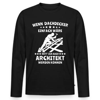Dachdecker Dachspengler Dachdecken Dachklempner - Männer Premium Bio Langarmshirt - Schwarz - Vorne - Nico (187cm)