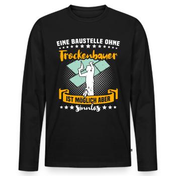 Trockenbauer Trockenbaumonteur Trockenbau - Männer Premium Bio Langarmshirt - Schwarz - Vorne - Nico (187cm)