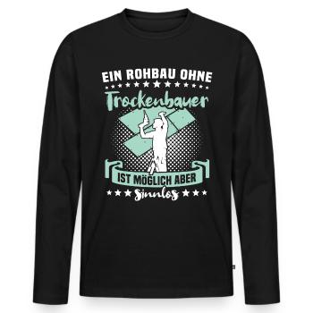 Trockenbauer Trockenbaumonteur Trockenbau - Männer Premium Bio Langarmshirt - Schwarz - Vorne - Nico (187cm)