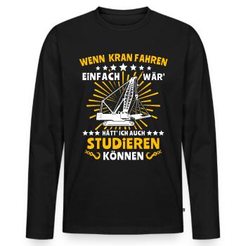 Kranführer Sprüche Kran Kranfahrer - Männer Premium Bio Langarmshirt - Schwarz - Vorne - Nico (187cm)