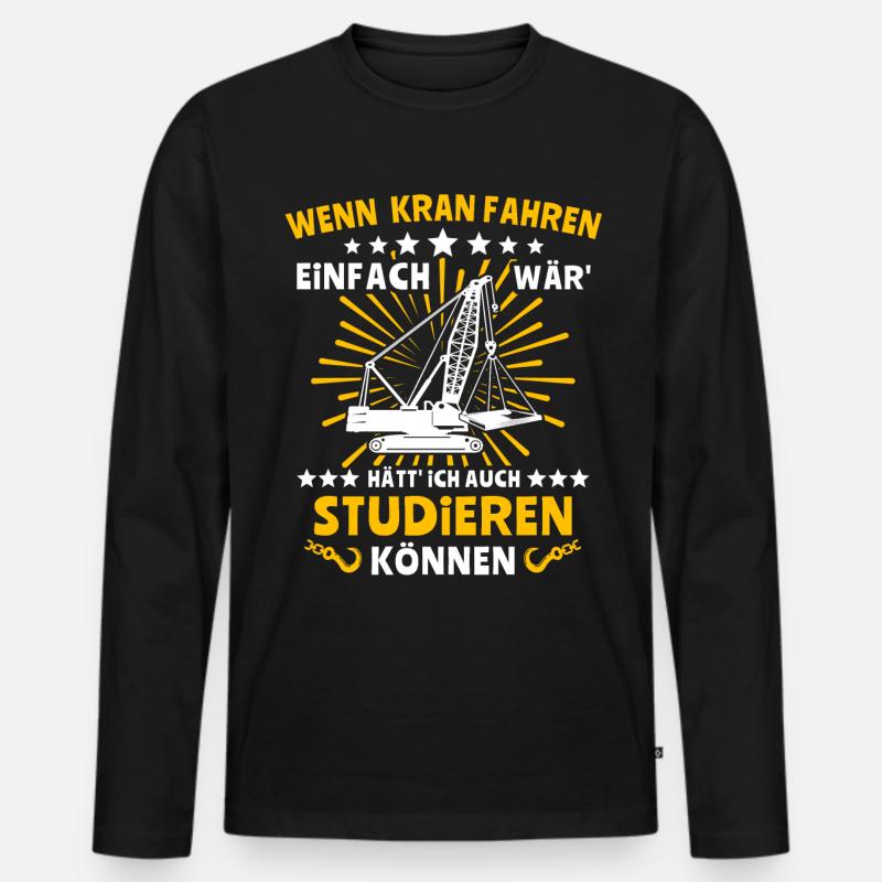 Kranführer Sprüche Kran Kranfahrer - Männer Premium Bio Langarmshirt - Schwarz