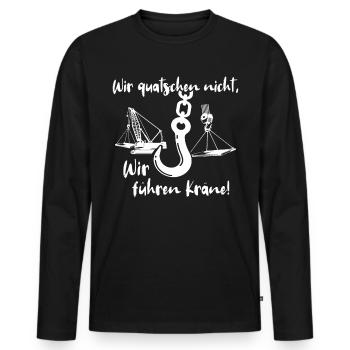 Kranführer Sprüche Kran Kranfahrer - Männer Premium Bio Langarmshirt - Schwarz - Vorne - Nico (187cm)