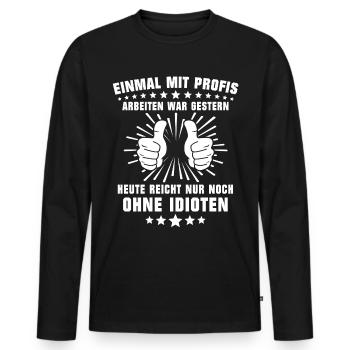 Einmal Mit Profis Arbeiten - Männer Premium Bio Langarmshirt - Schwarz - Vorne - Nico (187cm)