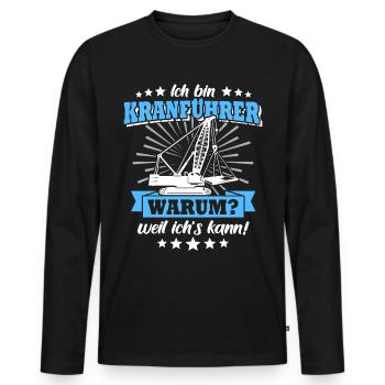 Kranführer Sprüche Kran Kranfahrer - Männer Premium Bio Langarmshirt - Schwarz - Vorne - Nico (187cm)