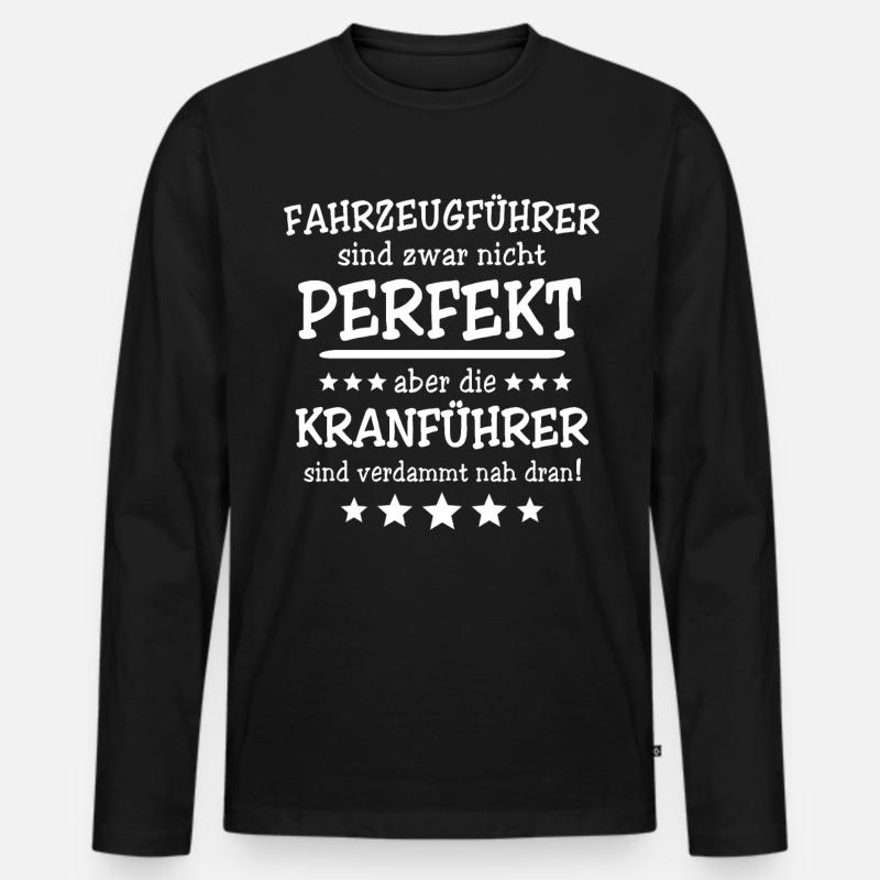 Kranführer Sprüche Kranfahrer Spruch - Männer Premium Bio Langarmshirt - Schwarz