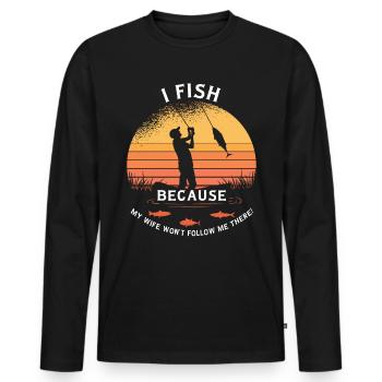 Je pêche parce que ma femme ne me suit pas là-bas ! - T-shirt manches longues Premium bio Homme - noir - Devant - Nico (187cm)