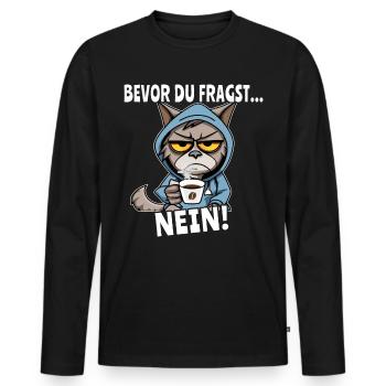 Katzen Motiv Bevor Du Fragst Nein - Männer Premium Bio Langarmshirt - Schwarz - Vorne - Nico (187cm)