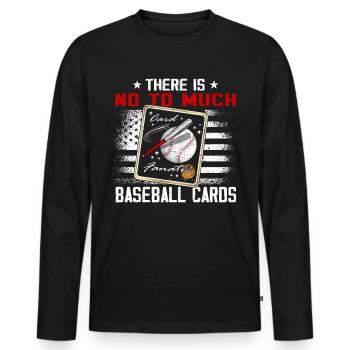 "There's No Too Much Baseball Cards" Funny - Men's Premium Organic Long Sleeve Shirt - black - Front - Nico (187cm)