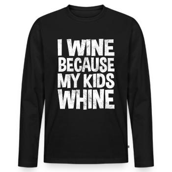 Wine because my kids Whine - Weinliebhaber - Men's Premium Organic Long Sleeve Shirt - black - Front - Nico (187cm)