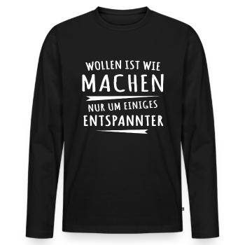 Lustige Sprüche Machen Wollen - Männer Premium Bio Langarmshirt - Schwarz - Vorne - Nico (187cm)