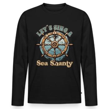Song Sea Shanty Design Für Lieben Singen Boots - Männer Premium Bio Langarmshirt - Schwarz - Vorne - Nico (187cm)