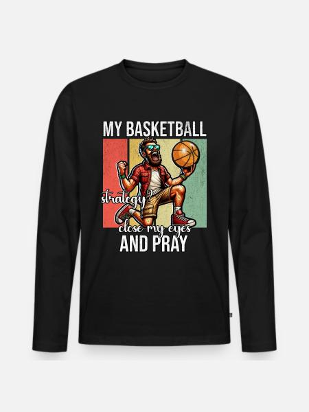 Funny Basketball Saying - Men's Premium Organic Long Sleeve Shirt - black