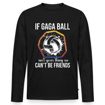 Funny Gaga Ball Saying - Men's Premium Organic Long Sleeve Shirt - black - Front - Nico (187cm)