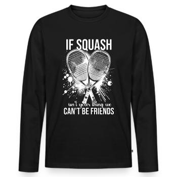 Funny Squash Saying - Men's Premium Organic Long Sleeve Shirt - black - Front - Nico (187cm)