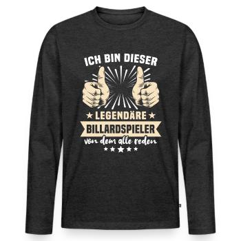 Billiard Player Sayings - Men's Premium Organic Long Sleeve Shirt - heather anthracite - Front - Nico (187cm)