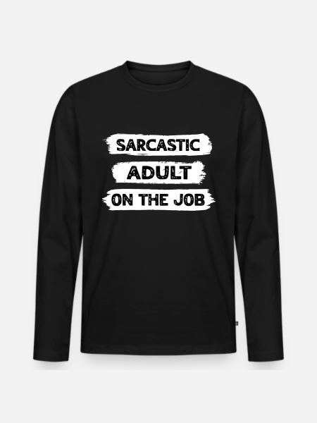 Adult sarcasm - Men's Premium Organic Long Sleeve Shirt - black