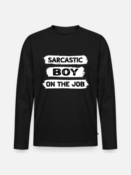 Sarcasm Boy - Men's Premium Organic Long Sleeve Shirt - black