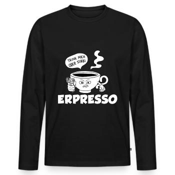 Trink Oder Stirb Espresso Kaffee - Männer Premium Bio Langarmshirt - Schwarz - Vorne - Nico (187cm)