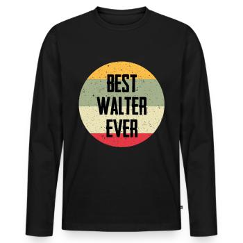 Best Walter Ever - Männer Premium Bio Langarmshirt - Schwarz - Vorne - Nico (187cm)