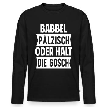 Babbel Pälzisch Pfalz Spruch Lustig Geschenk - Männer Premium Bio Langarmshirt - Schwarz - Vorne - Nico (187cm)