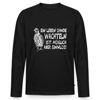 Wachteln spruch - Männer Premium Bio Langarmshirt - Schwarz - Vorne - Nico (187cm)