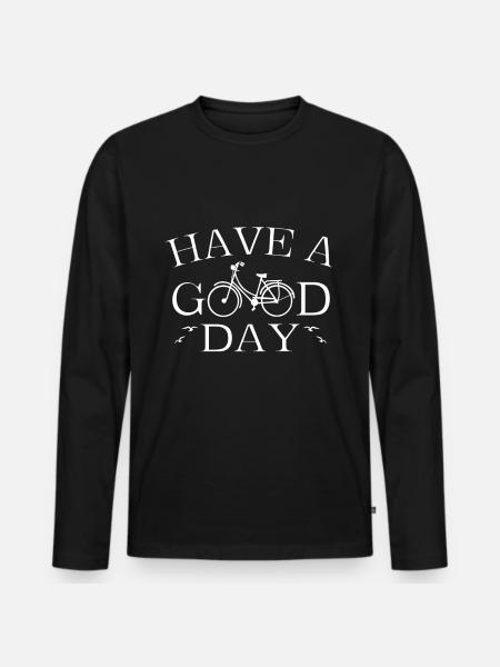 Have a good day - Men's Premium Organic Long Sleeve Shirt - black