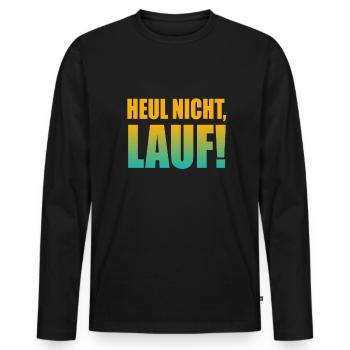 Heul nicht, Lauf! - Laufen, Joggen, Sport, Rennen - Männer Premium Bio Langarmshirt - Schwarz - Vorne - Nico (187cm)