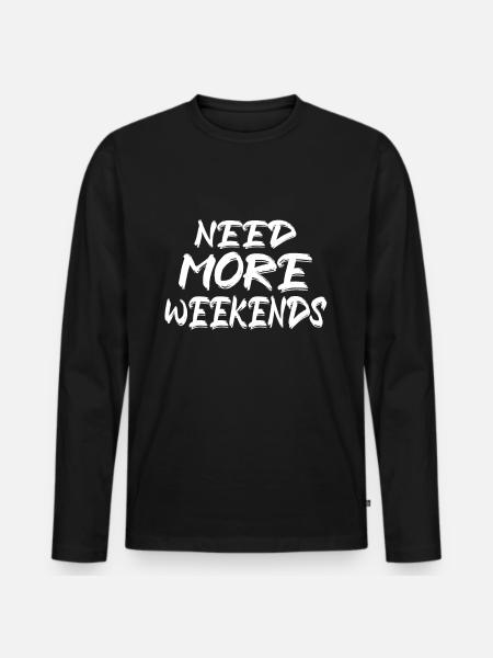 More Weekends - Men's Premium Organic Long Sleeve Shirt - black