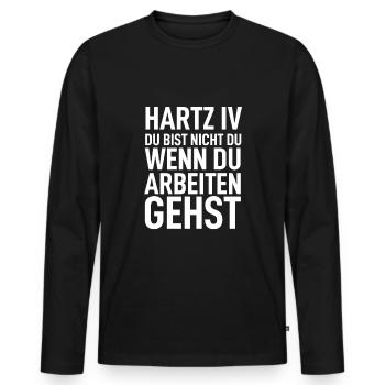 Arbeitslos Assi Geschenk Arbeitsamt Hartz 4 Spruch - Männer Premium Bio Langarmshirt - Schwarz - Vorne - Nico (187cm)