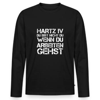 Arbeitslos Assi Geschenk Arbeitsamt Hartz 4 Spruch - Männer Premium Bio Langarmshirt - Schwarz - Vorne - Nico (187cm)