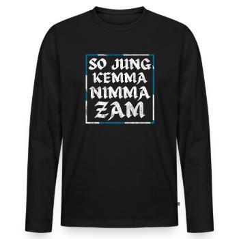 So Jung Kemma Nimma Zam - Bayrischer Trinkspruch - Männer Premium Bio Langarmshirt - Schwarz - Vorne - Nico (187cm)