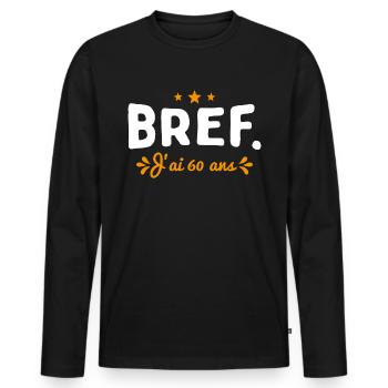 Bref J'Ai 60 Ans Cadeau - T-shirt manches longues Premium bio Homme - noir - Devant - Nico (187cm)