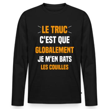 Le Truc C'est Que Je M'en Bats Les Couilles - T-shirt manches longues Premium bio Homme - noir - Devant - Nico (187cm)