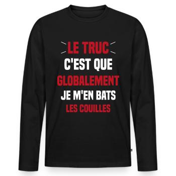 Le Truc C'est Que Je M'en Bats Les Couilles - T-shirt manches longues Premium bio Homme - noir - Devant - Nico (187cm)