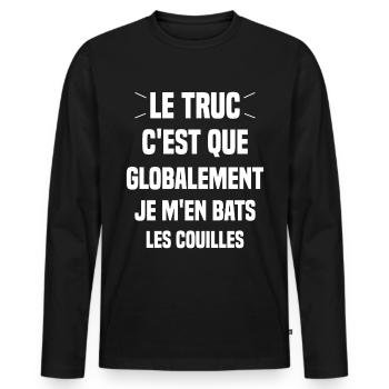 Le Truc C'est Que Je M'en Bats Les Couilles - T-shirt manches longues Premium bio Homme - noir - Devant - Nico (187cm)
