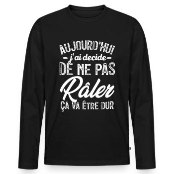 Aujourd'hui j'ai décidé de ne pas râler - T-shirt manches longues Premium bio Homme - noir - Devant - Nico (187cm)