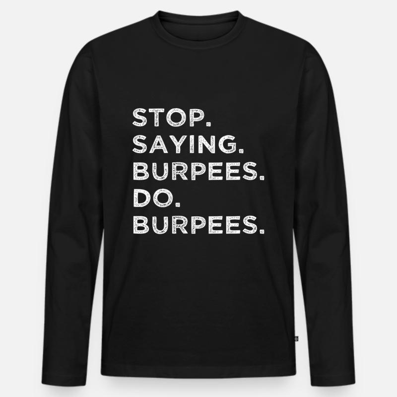 Stop Reden – Mach Burpees! - Männer Premium Bio Langarmshirt - Schwarz