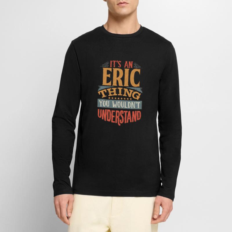C’est une chose Eric que vous ne comprendriez pas - Eric T-shirt manches longues Premium bio Homme