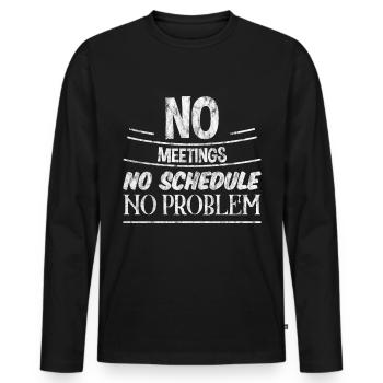 No Meetings No Schedule No Problem 3 - Männer Premium Bio Langarmshirt - Schwarz - Vorne - Nico (187cm)