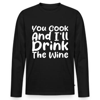 You Cook And I'll Drink The Wine - Men's Premium Organic Long Sleeve Shirt - black - Front - Nico (187cm)