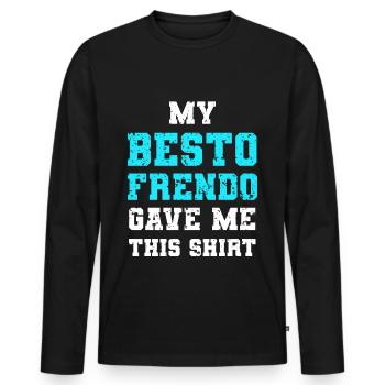 My Besto Frendo Gave Me This Shirt: Cool et drôle - T-shirt manches longues Premium bio Homme - noir - Devant - Nico (187cm)