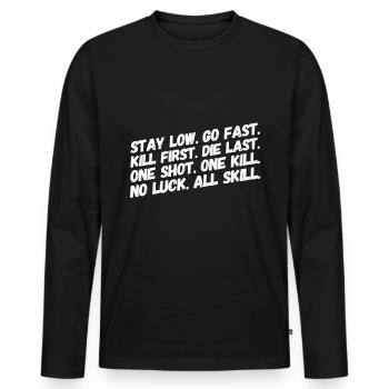 Stay Low Go Fast Kill First Die Last Ohne Shot - Männer Premium Bio Langarmshirt - Schwarz - Vorne - Nico (187cm)