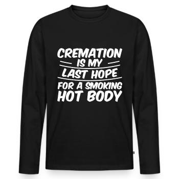 Cremation Is My Last Hope For A Smoking Hot Body 4 - Men's Premium Organic Long Sleeve Shirt - black - Front - Nico (187cm)