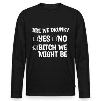 Are We Drunk, Yes No We Might Be 4 - Men's Premium Organic Long Sleeve Shirt - black - Front - Nico (187cm)